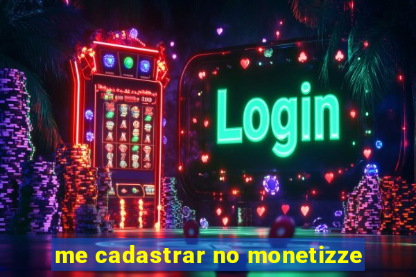 me cadastrar no monetizze